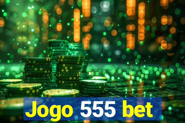 Jogo 555 bet